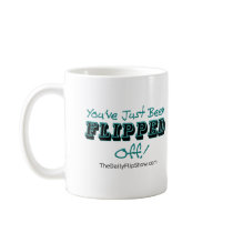 You've Just Been Flipped Off! mugs by TheDailyFlipShow You've Just Been Flipped Off! mugs
