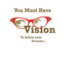 ypu must have vision t-shirts