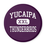Yucaipa - Thunderbirds - High - Yucaipa California Fridge Magnet