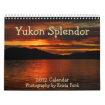 Yukon Splendor; 2012 Calendar