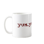 YUM...YUM...YUMMY! mugs