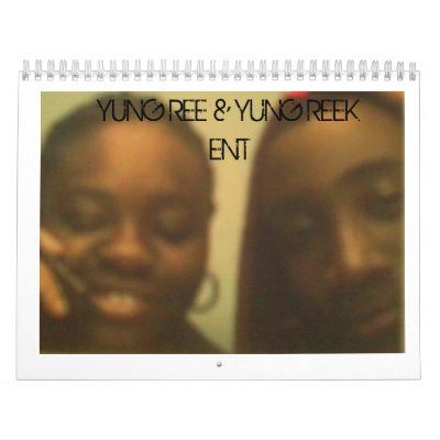 YUNG REE &amp; YUNG REEK ENT Calendar by carrieree