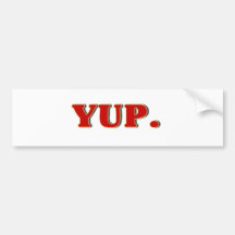 Yup. Bumper Sticker