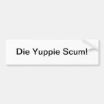 Yuppie scum - bumper sticker