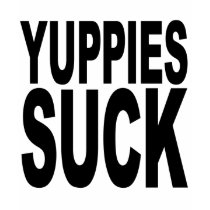 Yuppies Suck T-shirts