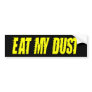 z Eat My Dust bs Bumper Sticker