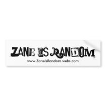 Zane Is Random bumper stickers by zaneisrandom Zane Is Random bumper stickers