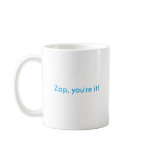 Zap yourself and someone else with this Positivity Girl™ mug. Logo on one side. "Zap, you're it!" on the other. Zap, you're it! mug