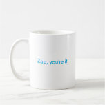Zap, you're it! mug