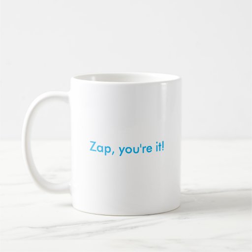 Zap, you're it! mug
