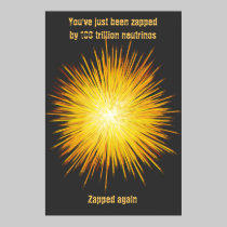 Zapped by neutrinos poster posters
