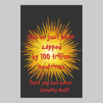 Zapped by neutrinos poster posters
