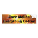 zazz b, Zazz Makes Everything Better bumper stickers