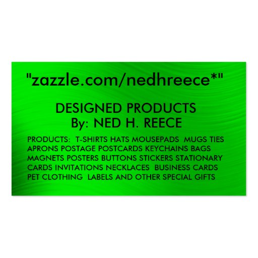 "zazzle.com/nedhreece*"-BUSINESS CARDS (front side)