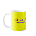 ZAZZLE,      LIVE AS IF YOU'LL DIE TODAYDREAM A... mugs