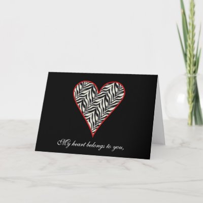 Zebra Print Heart Card My heart belongs to you, and only you!