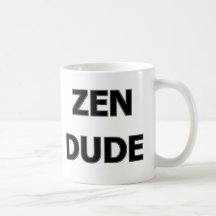 ZEN DUDE COFFEE MUGS