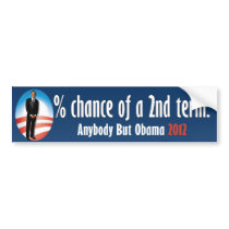 Zero percent chance of a 2nd term bumper stickers