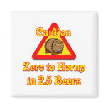 Zero to Horny in 2.5 Beers magnets