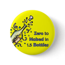 Zero to Naked in 1.5 Bottles Button