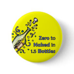 Zero to Naked in 1.5 Bottles buttons