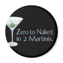 Zero to Naked in 2 Martinis magnets by SexItUp Zero to Naked in 2 Martinis magnets