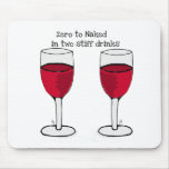 Zero to Naked in two stiff drinks Mousepad