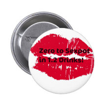 Zero to Sexpot in 1.2 Drinks! Hot Lips print Buttons