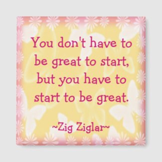 Zig Ziglar Quote-Begin-Motivating Magnet magnet