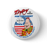 Zippy for President! buttons
