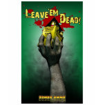 "When your brain is not on the menu, use Zombie Ammo™!" Zombie Ammo™ - Leave'em Dead Shirt