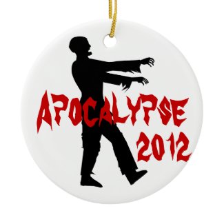 Zombie Apocalypse 2012 Ornaments