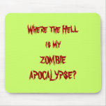 ZOMBIE APOCALYPSE? MOUSEPAD
