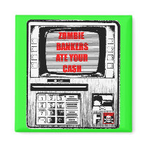 ZOMBIE BANKERS ATE YOUR CASH! FRIDGE MAGNET