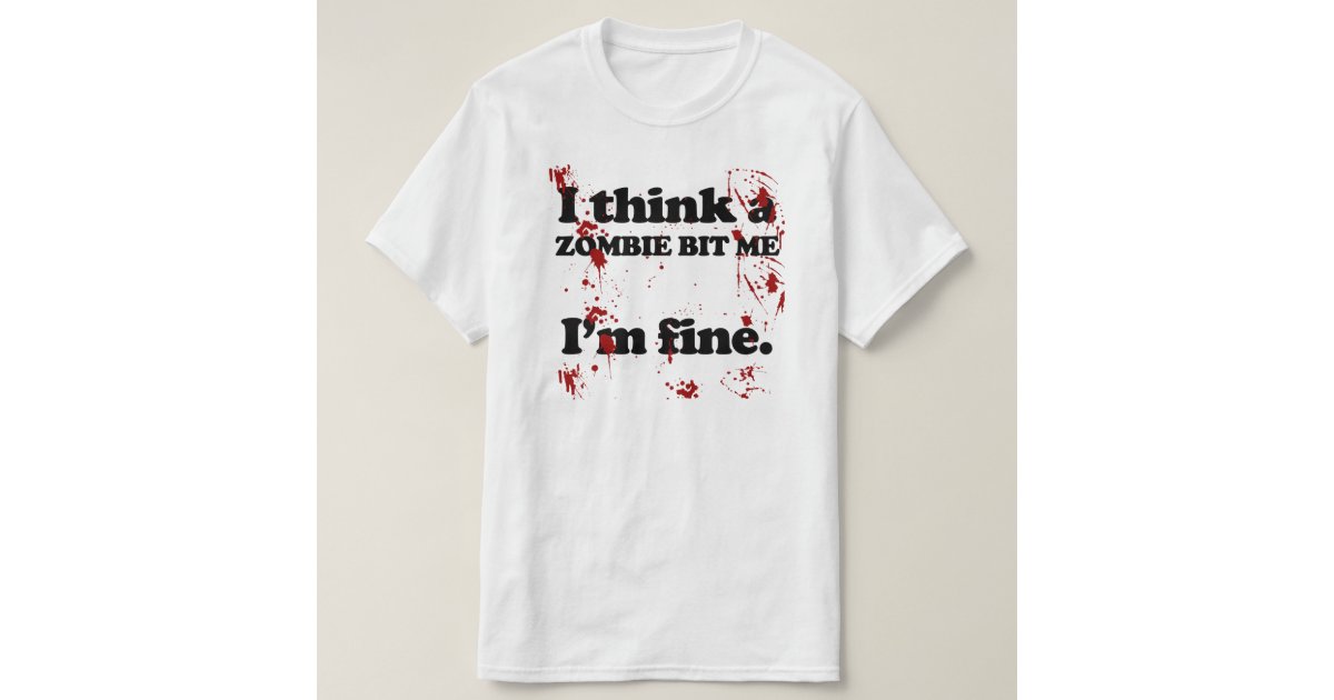 im fine zombie shirt