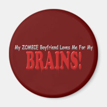 Zombie Boyfriend Loves Brains DRIP Design Magnets