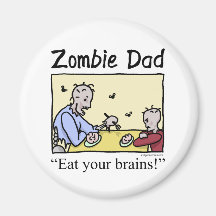 Zombie dad , eat your brains fridge magnet