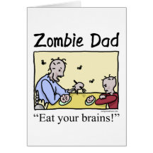 Zombie dad , eat your brains greeting card