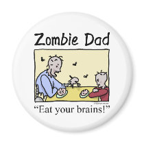 Zombie dad , eat your brains fridge magnet