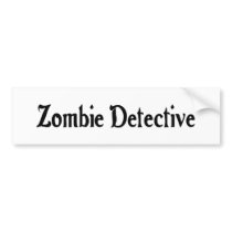 Zombie Detective Bumper Sticker