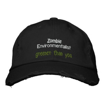 Zombie Environmentalist, Greener than you Embroidered Hat Zombie Environmentalist, Greener than you Embroidered Hat