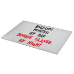 Zombie Slayer Bigfoot Hunter Cutting Board
