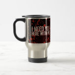 Zombies Apocalypse Humor I Need You Mugs