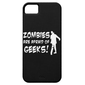 Zombies Are Afraid Of Geeks Gifts iPhone 5 Cases