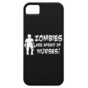 Zombies Are Afraid of Nurses iPhone 5 Covers