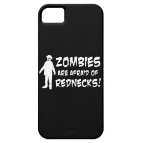 Zombies Are Afraid of Rednecks iPhone 5 Cases