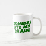 Zombies Ate My Brain Coffee Mugs