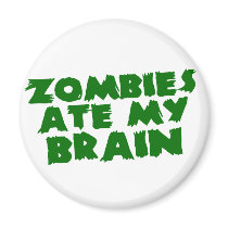 Zombies Ate My Brain Magnets