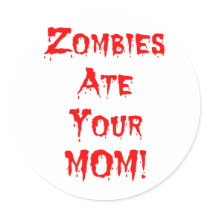 Zombies Ate Your MOM! Sticker