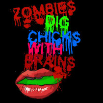 Zombies Dig Chicks With Brains t-shirts
